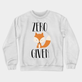 Zero Fox Given Crewneck Sweatshirt